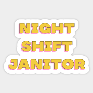 Night Shift Janitor Sticker